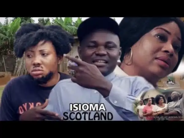 Video: Isioma in Scotland 3 $ 4 - Nigeria Nollywood Igbo Movie 2017 Latest Igbo Movie
